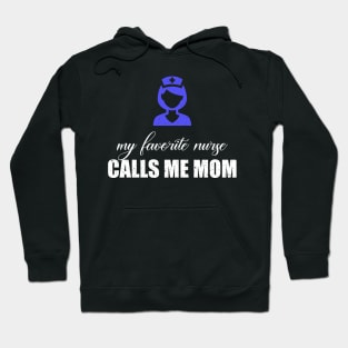 My favorite nurse calls me mom Hoodie